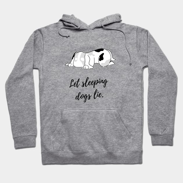 Dog lover. Let sleeping dogs lie Hoodie by Amusing Aart.